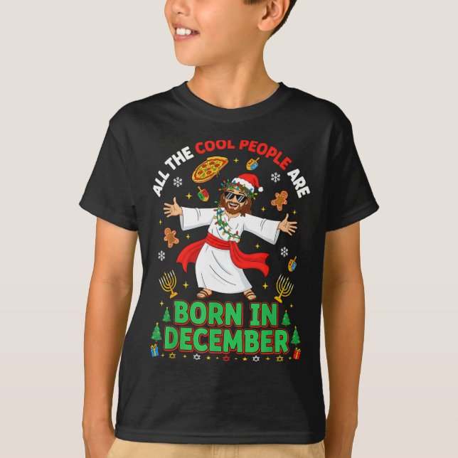 Christmas Cool People Are Born In December Jesus B T Shirt (Framsida)