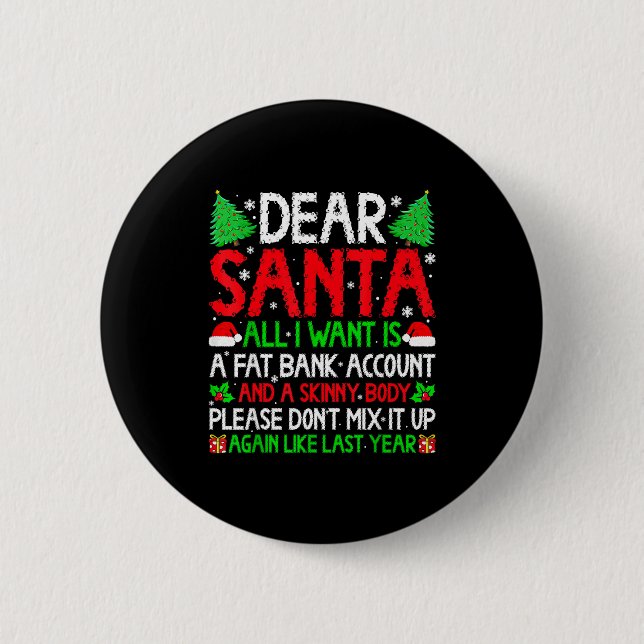 Christmas Dear Santa I Want Skinny Body &amp; Fat  Knapp (Framsida)
