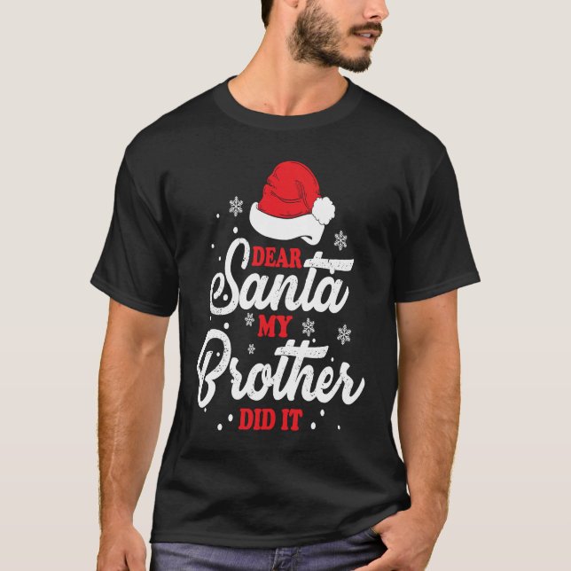 Christmas Dear Santa My Brother Did It T Shirt (Framsida)