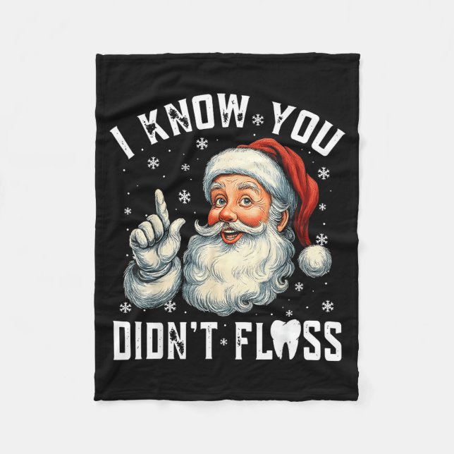 Christmas Dental Funny Santa I Know You Didn't Flo Fleecefilt (Framsidan)