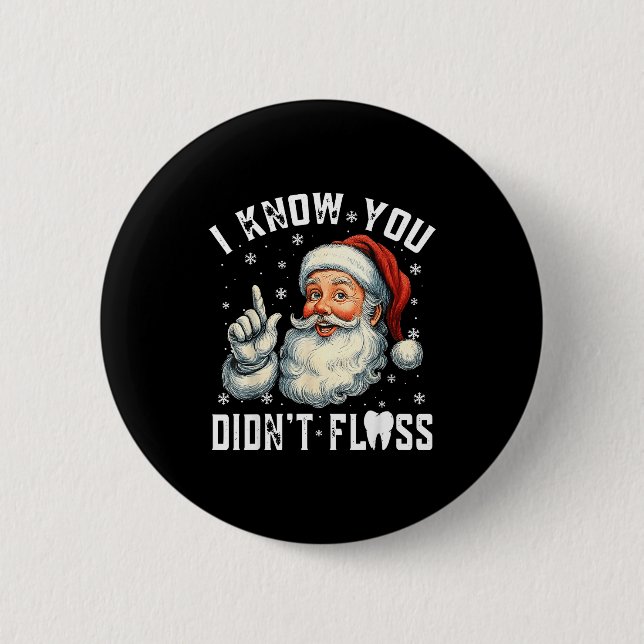 Christmas Dental Funny Santa I Know You Didn't Flo Knapp (Framsida)