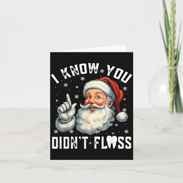 Christmas Dental Funny Santa I Know You Didn't Flo Kort (Framsida)