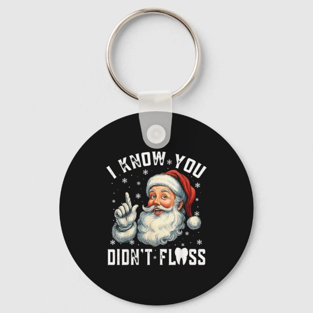 Christmas Dental Funny Santa I Know You Didn't Flo Nyckelring (Framsida)