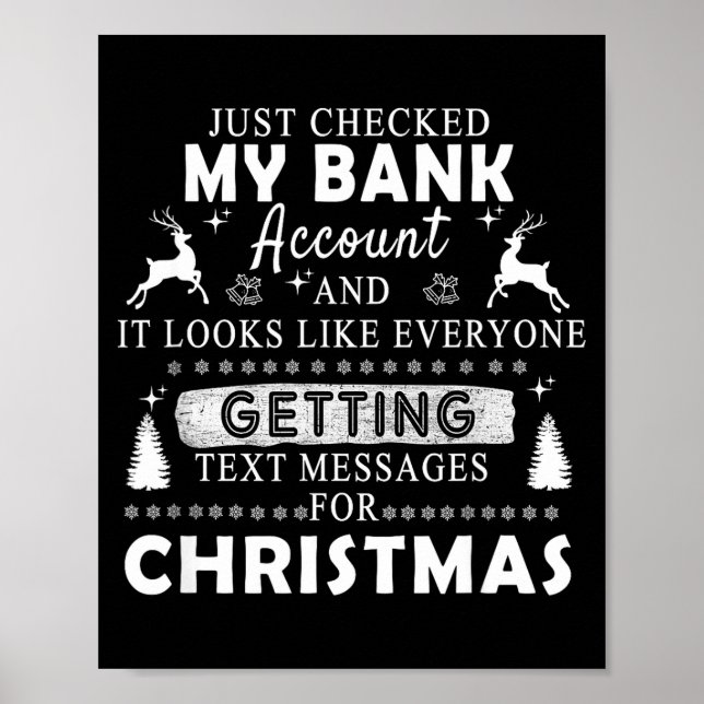 Christmas Funny Just Checked My Bank Account Gift  Poster (Framsidan)
