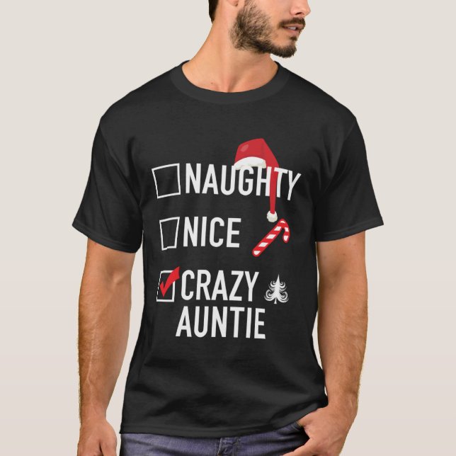 Christmas Gag  For Aunt Naughty Nice Crazy Auntie T Shirt (Framsida)