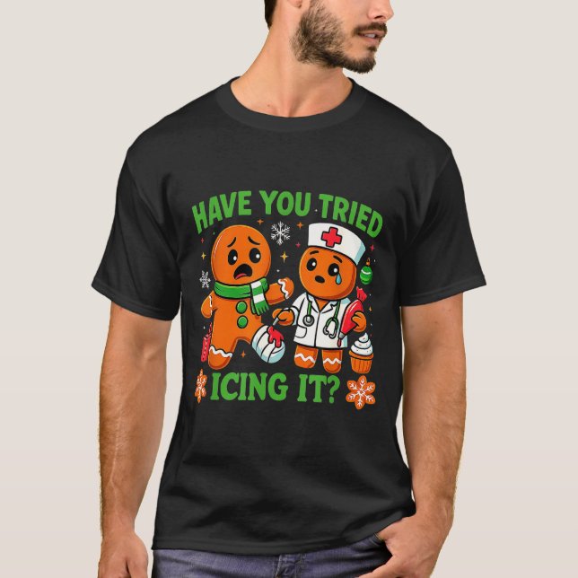 Christmas Have You Tried Icing It Gingerbread Icu  T Shirt (Framsida)
