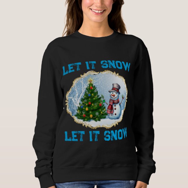 Christmas Holiday Snowman Let It Snow Sweatshirt  T Shirt (Framsida)
