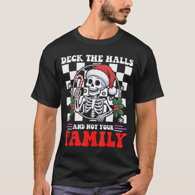Christmas Humor Deck The Halls Not Your Family Say T Shirt (Framsida)