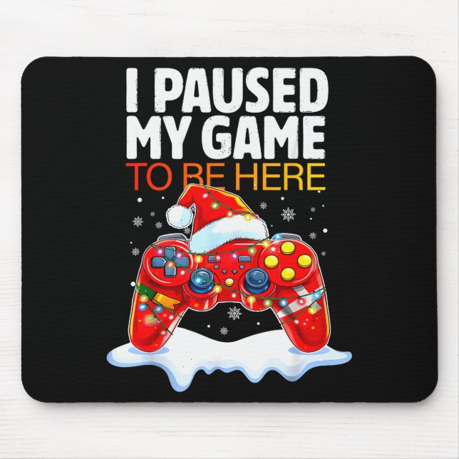 Christmas I Paused My Game To Be Here Funny Sarcas Musmatta (Framsidan)