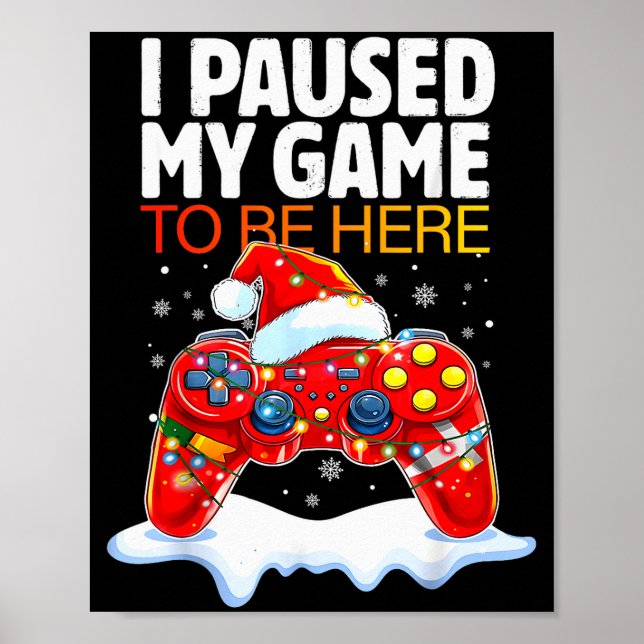 Christmas I Paused My Game To Be Here Funny Sarcas Poster (Framsidan)