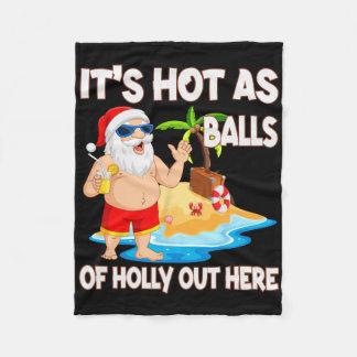 Christmas In July It's Hot As Funny Santa Summer P Fleecefilt