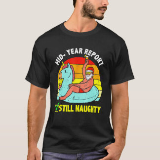 Christmas In July Mid Year Report Still Naughty Sa T Shirt