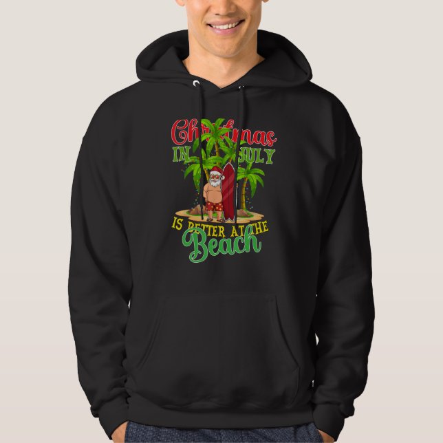 Christmas In July Santa Summer Xmas Is Better At T Hoodie (Framsida)