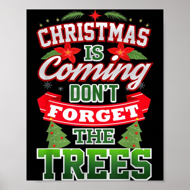 Christmas Is Coming Don't Forget The Trees  Poster (Framsidan)