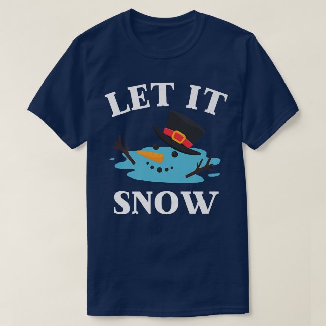 Christmas Let it Snow Melted Snowman  T Shirt (Design framsida)