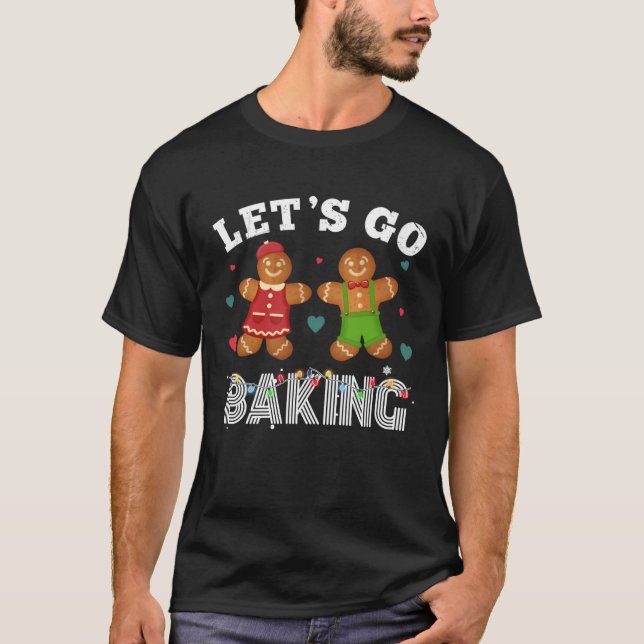 Christmas Let s Get Baked Happy Gingerbread T Shirt (Framsida)
