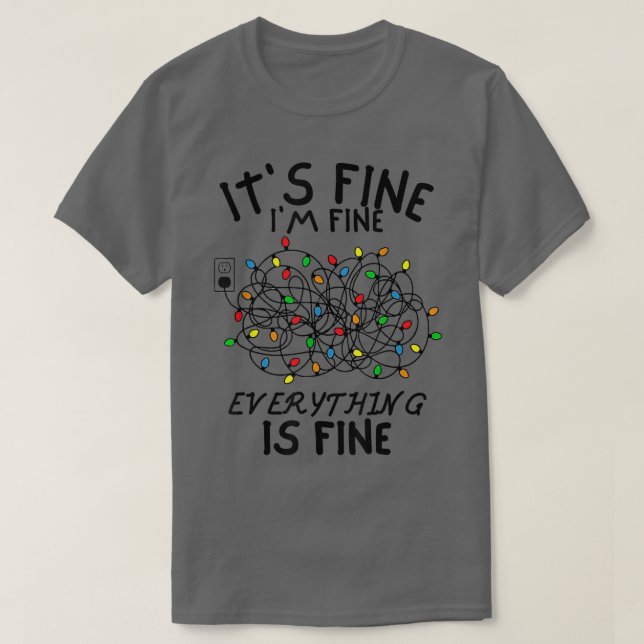 Christmas Lights Im Fine Everything Is Fine Ugly C T Shirt (Design framsida)