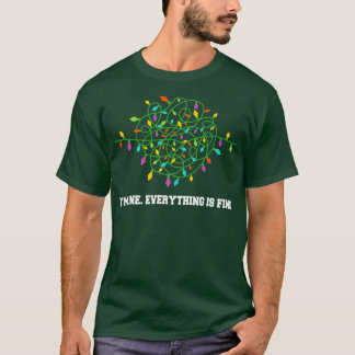 Christmas Lights I'm Fine Everything Is Fine Ugly  T Shirt