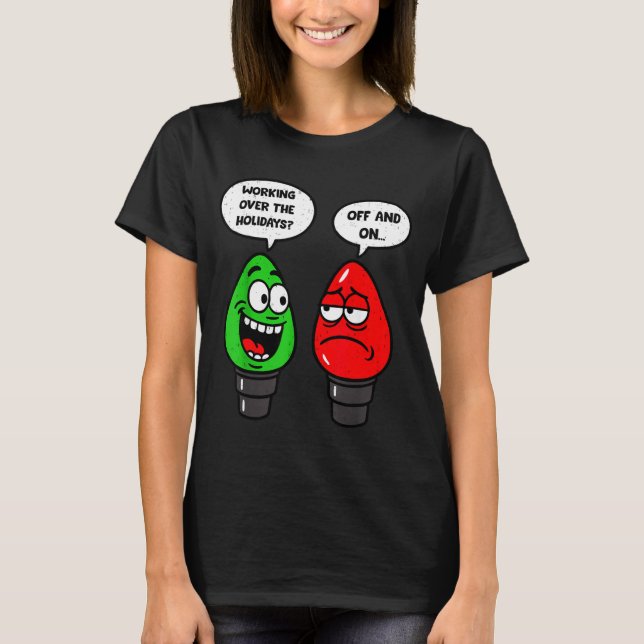 Christmas Lights Joke Light Bulb Working Off On Pu T Shirt (Framsida)