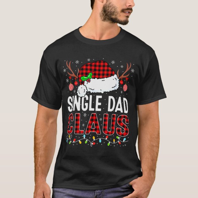 Christmas Lights Single Dad Claus Family Matching  T Shirt (Framsida)