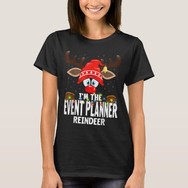 Christmas Matching I'm The Event Planner Reindeer  T Shirt (Framsida)