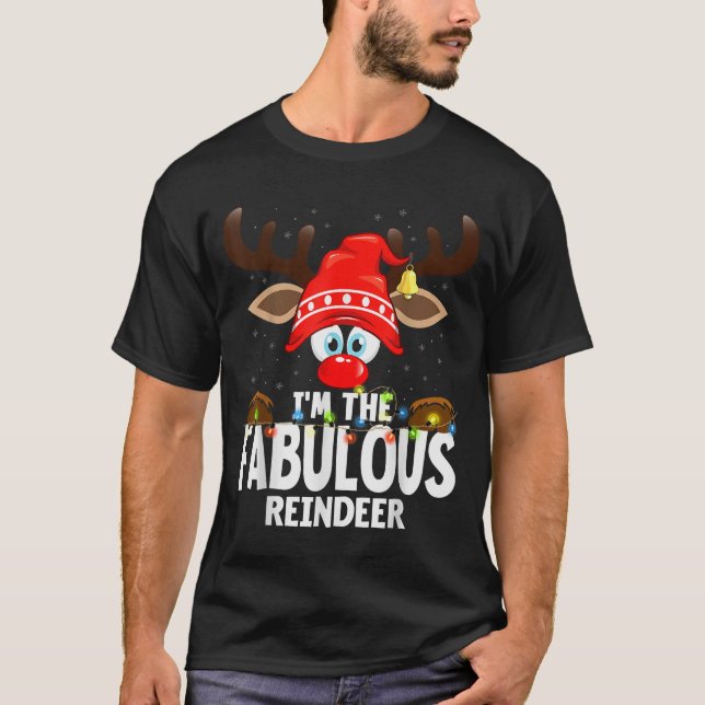 Christmas Matching I'm The Fabulous Reindeer  T Shirt (Framsida)
