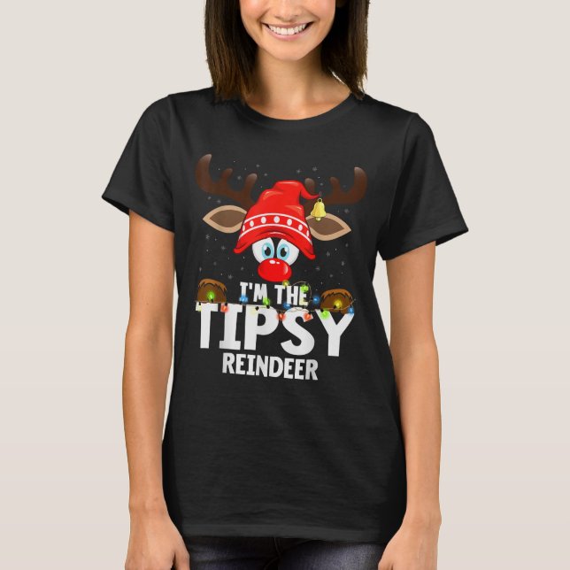 Christmas Matching I'm The Tipsy Reindeer  T Shirt (Framsida)