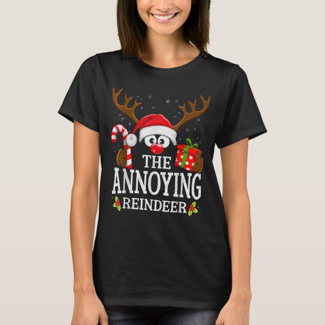 Christmas Matching The Annoying Reindeer Family  T Shirt (Framsida)