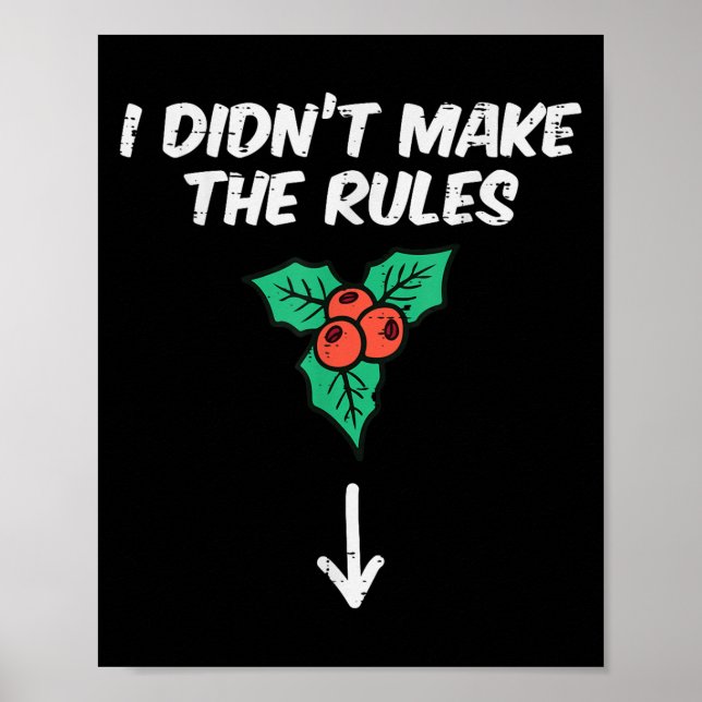 Christmas Mistletoe I Didnt Make The Rules Xmas Hu Poster (Framsidan)