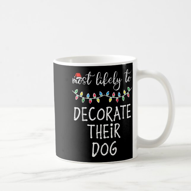 Christmas Most Likely Decorate Dog Xmas Match Wome Kaffemugg (Höger)
