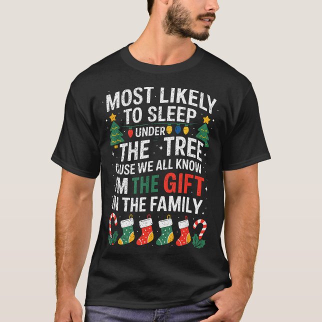 Christmas Most Likely To Sleep Under The Tree I'm  T Shirt (Framsida)