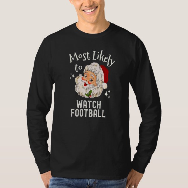Christmas Most Likely To Watch Football  Family Da T Shirt (Framsida)
