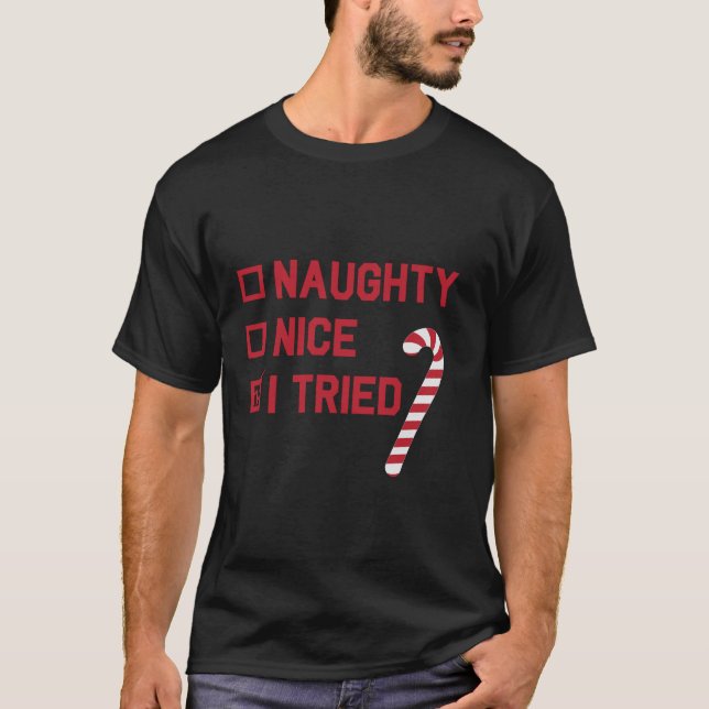Christmas Naughty Nice I Tried List Candy Cane  T Shirt (Framsida)