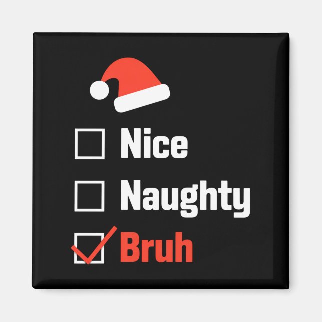 Christmas Nice Naughty Bruh Funny Xmas List  Magnet (Framsidan)