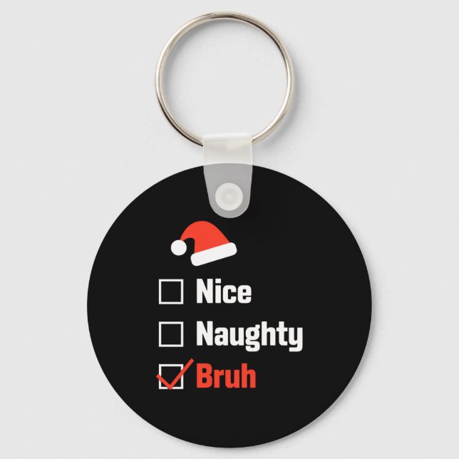 Christmas Nice Naughty Bruh Funny Xmas List  Nyckelring (Framsida)