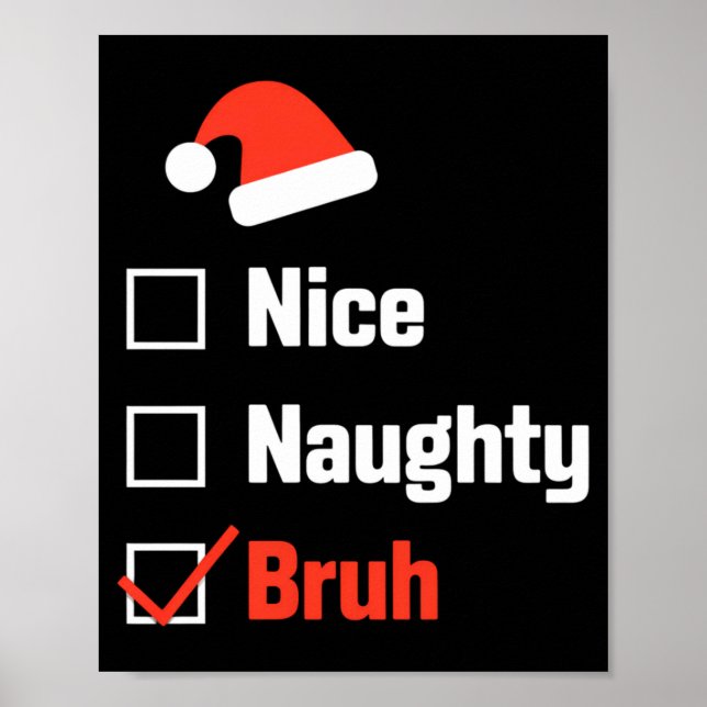 Christmas Nice Naughty Bruh Funny Xmas List  Poster (Framsidan)