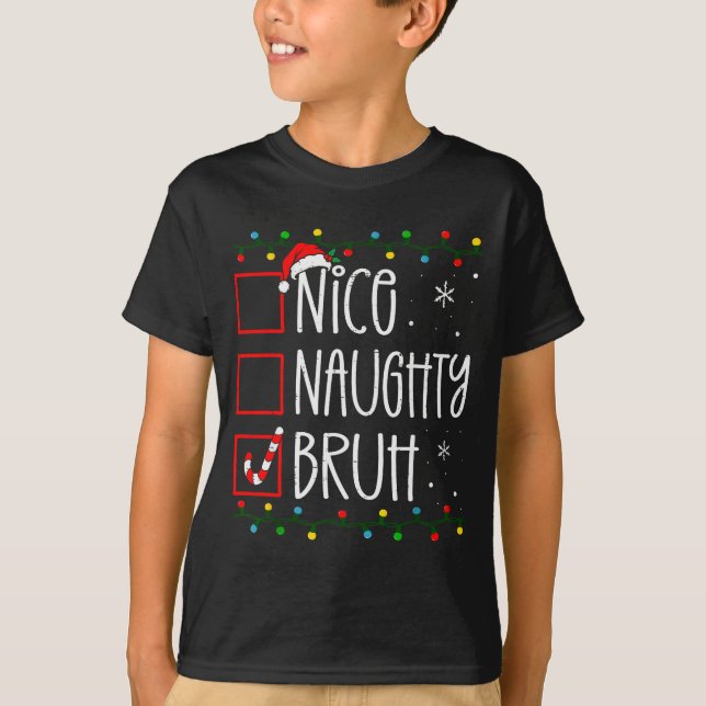 Christmas Nice Naughty Bruh Funny Xmas List Women  T Shirt (Framsida)