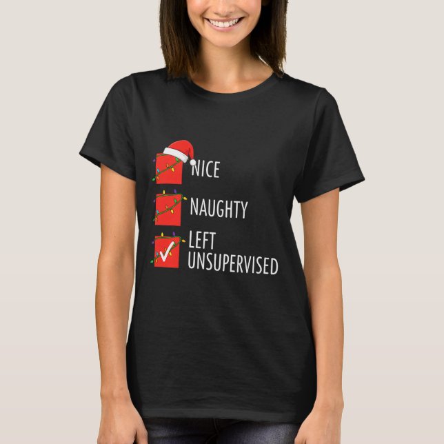 Christmas Nice Naughty Left Unsupervised Naughty O T Shirt (Framsida)