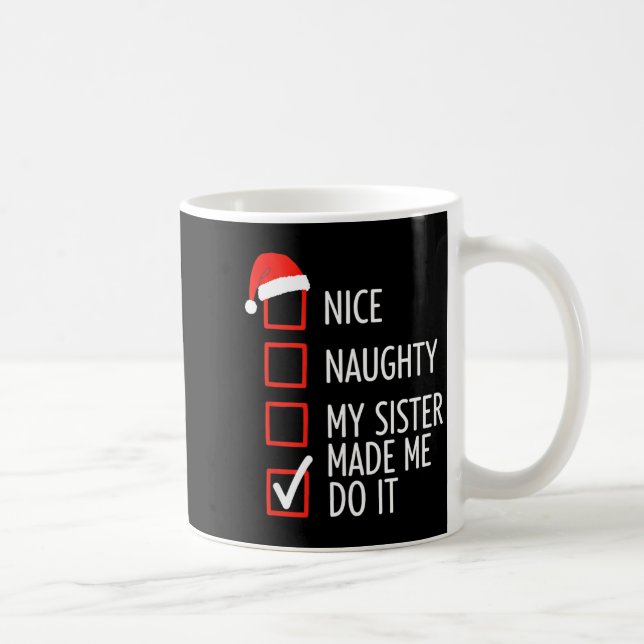 Christmas Nice Naughty My Sister Made Me Do It San Kaffemugg (Höger)