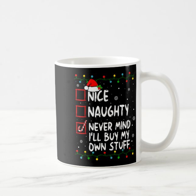 Christmas Nice Naughty Never Mind I'll Buy My Own  Kaffemugg (Höger)
