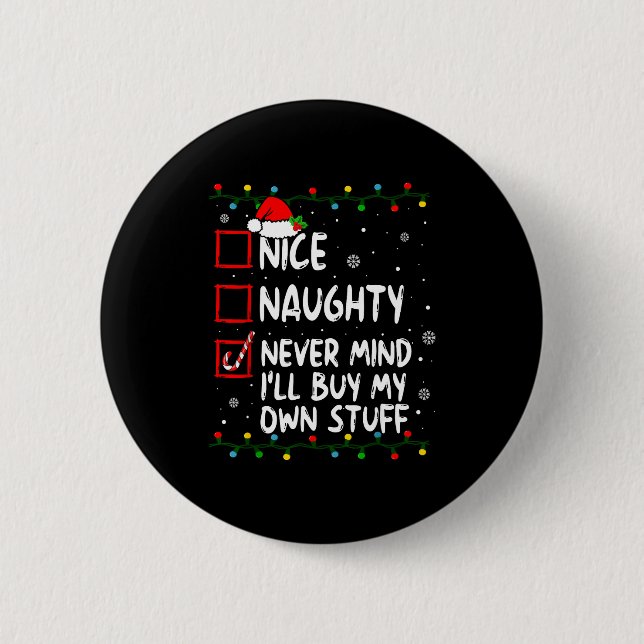 Christmas Nice Naughty Never Mind I'll Buy My Own  Knapp (Framsida)