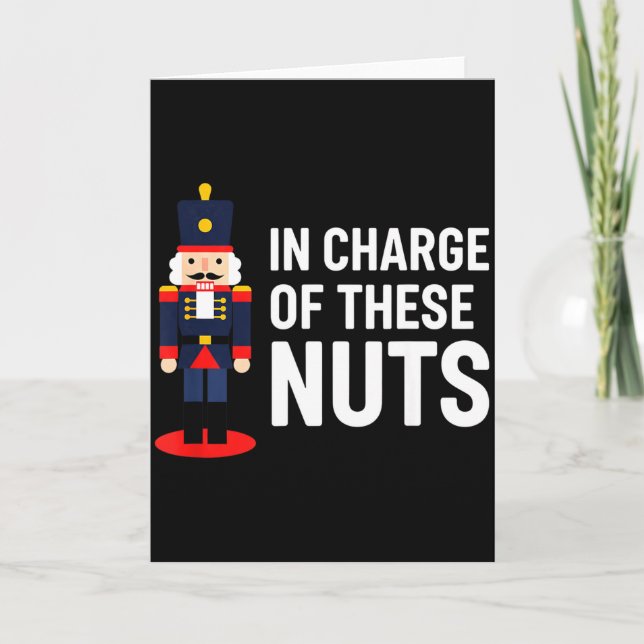 Christmas Nutcracker In Charge Of These Nuts Funny Kort (Framsida)