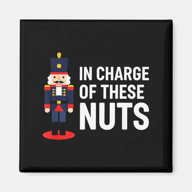 Christmas Nutcracker In Charge Of These Nuts Funny Magnet (Framsidan)