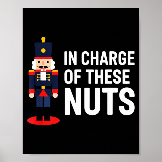 Christmas Nutcracker In Charge Of These Nuts Funny Poster (Framsidan)