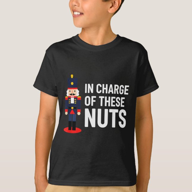 Christmas Nutcracker In Charge Of These Nuts Funny T Shirt (Framsida)