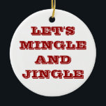 CHRISTMAS ORNAMENTS SÄGER LÅT OSS MINGLE OCH JINGL JULGRANSPRYDNAD KERAMIK<br><div class="desc">CHRISTMAS ORNAMENT SÄGER "LÅT OSS MINGLE AND JINGLE"</div>