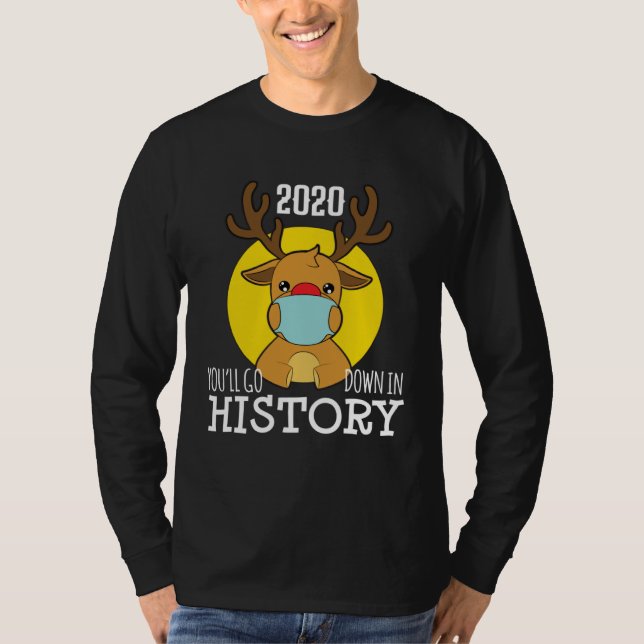 Christmas ReinDeer Mask Youll Go Down In History P T Shirt (Framsida)