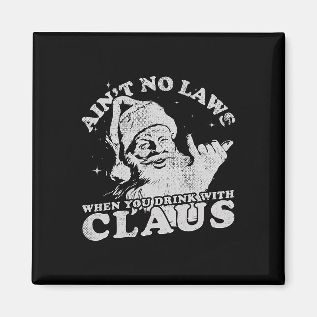 Christmas Santa Ain't No Laws When You Drink With  Magnet (Framsidan)