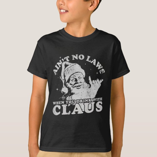 Christmas Santa Ain't No Laws When You Drink With  T Shirt (Framsida)