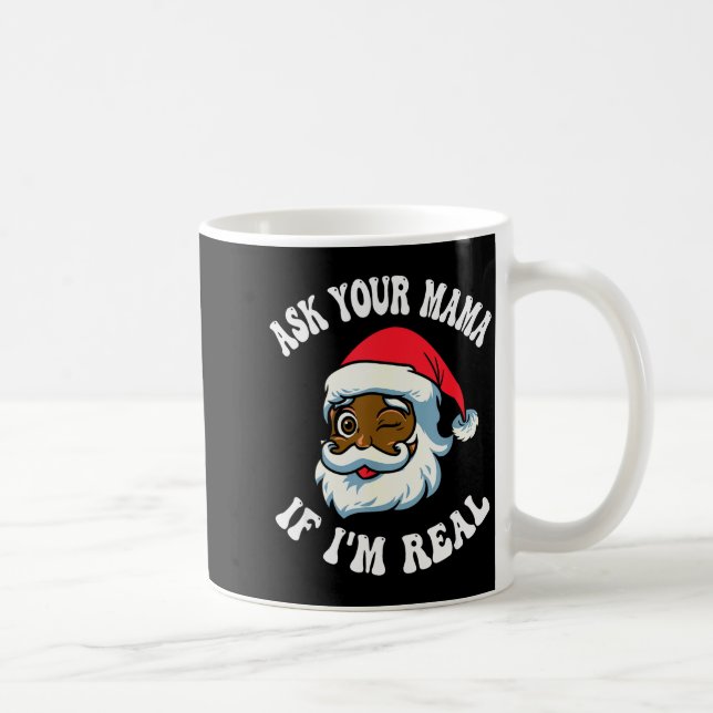 Christmas Santa Ask Your Mama If I'm Real Black Cl Kaffemugg (Höger)